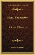 Moral Philosophy: A Series of Lectures