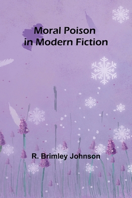 Moral Poison in Modern Fiction - Johnson, R Brimley