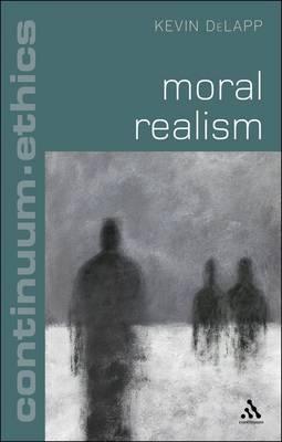 Moral Realism. Kevin Delapp - Delapp, Kevin, and Brooks, Thom (Editor), and Kirchin, Simon (Editor)