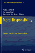 Moral Responsibility: Beyond Free Will and Determinism