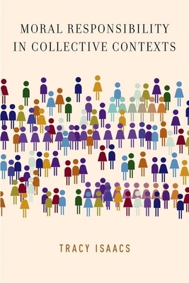 Moral Responsibility in Collective Contexts - Isaacs, Tracy