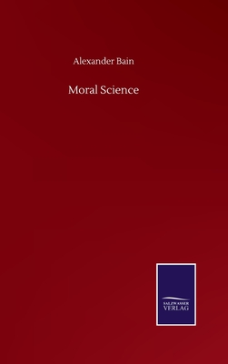 Moral Science - Bain, Alexander