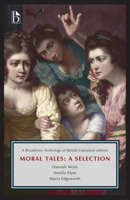 Moral Tales: A Selection - Edgeworth, Maria, and More, Hannah, and Opie, Amelia