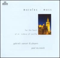 Morales: Mass for the Feast of St. Isidore of Seville - Charles Pott; Gabrieli Consort; Gabrieli Consort & Players; Julian Clarkson; Simon Grant; Timothy Roberts (organ);...