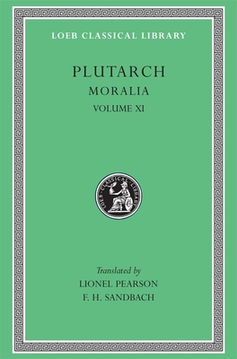 Moralia, Volume XI: On the Malice of Herodotus. Causes of Natural Phenomena - Plutarch, and Pearson, Lionel (Translated by), and Sandbach, F H (Translated by)