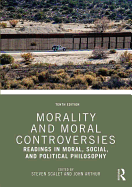 Morality and Moral Controversies: Readings in Moral, Social, and Political Philosophy