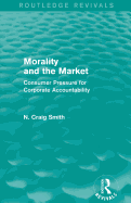 Morality and the Market (Routledge Revivals): Consumer Pressure for Corporate Accountability