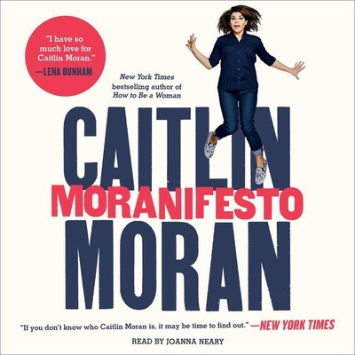 Moranifesto - Moran, Caitlin, and Neary, Joanna (Read by)