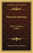 Moravian Missions: Twelve Lectures (1890)