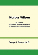 Morbus Wilson - Ein Ratgeber Fur Patienten Und Deren Angehorige Zu Morbus Wilson Und Kupferfragen