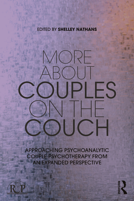 More About Couples on the Couch: Approaching Psychoanalytic Couple Psychotherapy from an Expanded Perspective - Nathans, Shelley (Editor)