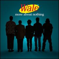 More About Nothing - Wale