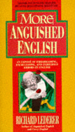 MORE ANGUISHED ENGLISH
