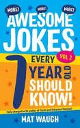 More Awesome Jokes Every 7 Year Old Should Know!