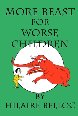 More Beast for Worse Children - Belloc, Hilaire