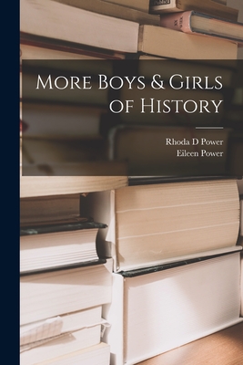 More Boys & Girls of History - Power, Rhoda D, and Power, Eileen 1889-1940 (Creator)