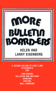 More Bulletin Board-Ers: A Second Helping of Over 2,000 Statements for Sign Boards, Bulletins and Mailings, Speeches, Posters, Wall Hangings