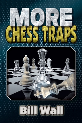 More Chess Traps - Wall, Gerald Lee (Editor), and Wall, Bill