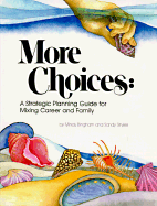 More Choices: A Strategic Planning Guide for Mixing Career & Family