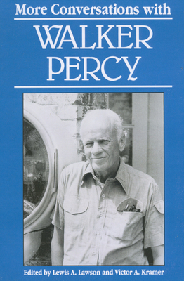 More Conversations with Walker Percy - Lawson, Lewis A (Editor), and Kramer, Victor A (Editor)