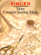 More Creative Sewing Ideas - Singer Sewing Reference Library, and Cy Decosse Inc