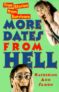 More Dates from Hell: True Stories from Survivors - Samon, Katherine Ann