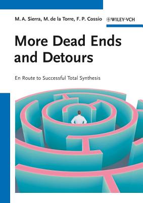 More Dead Ends and Detours: En Route to Successful Total Synthesis - Sierra, Miguel A., and de la Torre, Maria C., and Cossio, Fernando P.