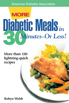 More Diabetic Meals in 30 Minutes?or Less! - Webb, Robyn