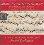 More Divine than Human: Music from the Eton Choirbook