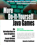 More Do-It-Yourself Java Games: An Introduction to Java Graphics and Event-Driven Programming