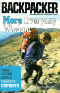 More Everyday Wisdom: Trail-Tested Advice from the Experts