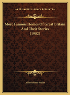 More Famous Homes of Great Britain and Their Stories (1902)