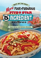 More Fast & Fabulous Five Star 5 Ingredient (or Less!) Recipes