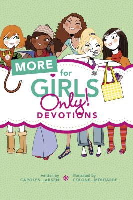 More for Girls Only! Devotions - Larsen, Carolyn, and Ed Pub Concepts (Creator)