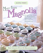 More From Magnolia: Recipes from the World Famous Bakery and Allysa Torey's Home Kitchen
