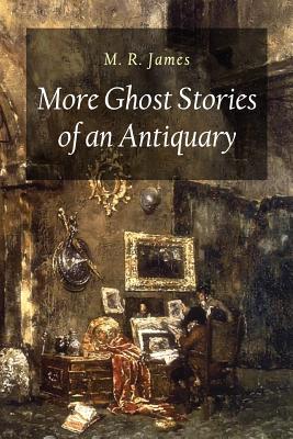 More Ghost Stories of an Antiquary - James, M R