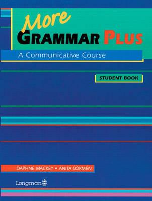 More Grammar Plus: A Communicative Course - Mackey, Daphne, and Hilles, Sharon (Editor), and Sokmen, Anita