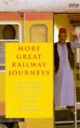 More Great Railway Journeys - Allen, Benedict, and Bonington, Chris, Sir, and Gates Jr, Henry Louis