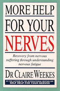 More Help for Your Nerves: Recovery from Nervous Suffering Through Understanding Nervous Fatigue