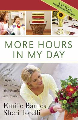 More Hours in My Day - Barnes, Emilie, and Torelli, Sheri