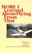 More I Learned about Flying from That - Flying Magazine (Editor)