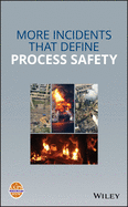 More Incidents That Define Process Safety