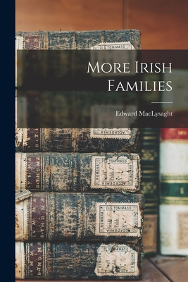 More Irish Families - MacLysaght, Edward