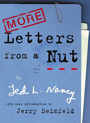More Letters From A Nut: With an introduction by Jerry Seinfeld - Nancy, Ted L, and Seinfeld, Jerry (Introduction by)
