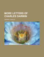 More Letters of Charles Darwin; Volume 1