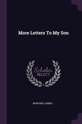 More Letters To My Son - James, Winifred