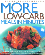 More Low-Carb Meals in Minutes: A Three-Stage Plan to Keeping It Off - Gassenheimer, Linda, and Hart, Cheryle R, M.D. (Foreword by)