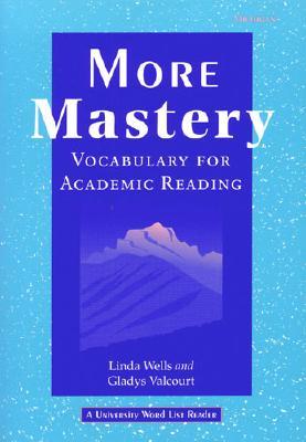 More Mastery: Vocabulary for Academic Reading - Wells, Linda Diane, and Valcourt, Gladys Ann