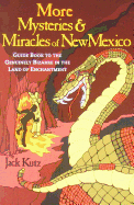 More Mysteries and Miracles of New Mexico - Kutz, Jack