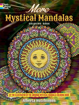More Mystical Mandalas Coloring Book: By the Illustrator of the Original Mystical Mandala Coloring Book - Hutchinson, Alberta